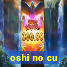 oshi no cu